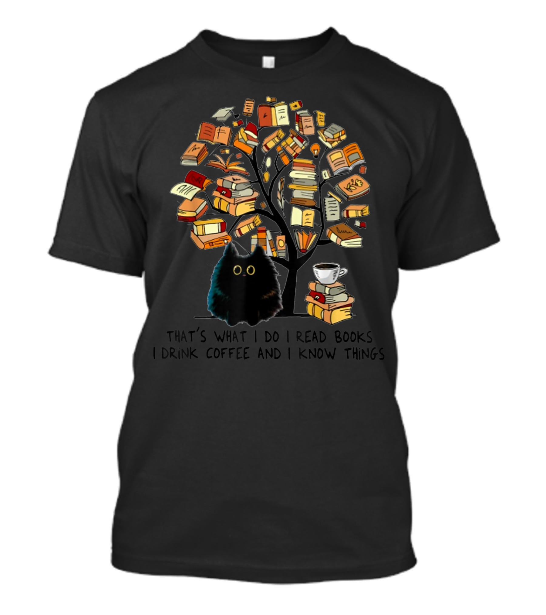 That's What I Do I Read Books I Drink Coffee And I Know Things Cat Tree T-Shirt