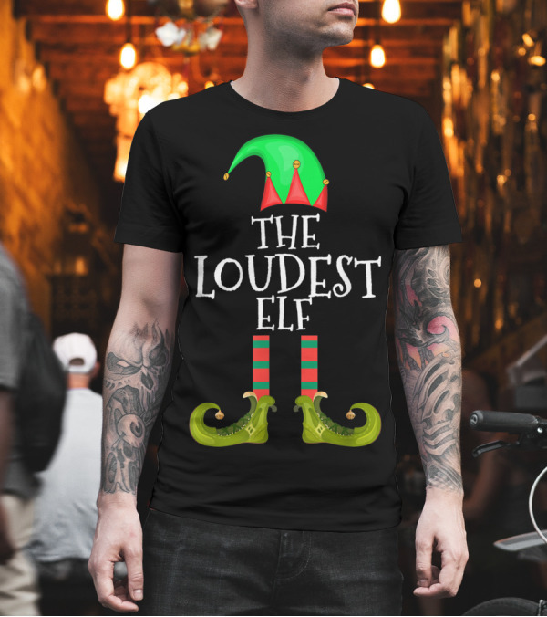The Loudest Elf Christmas Hat and Shoes T-Shirt The Loudest Elf Christmas Hat and Shoes T-Shirt