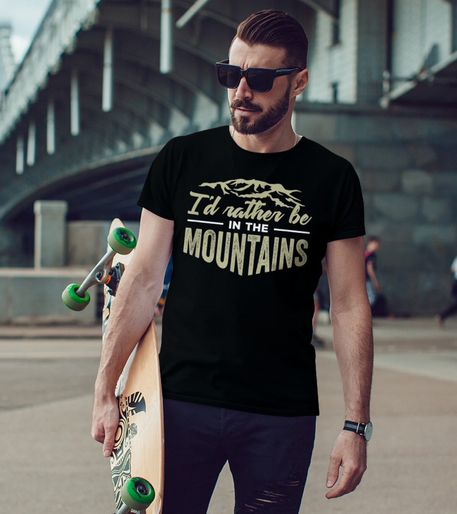 I'd Rather Be In The Mountains T-Shirt