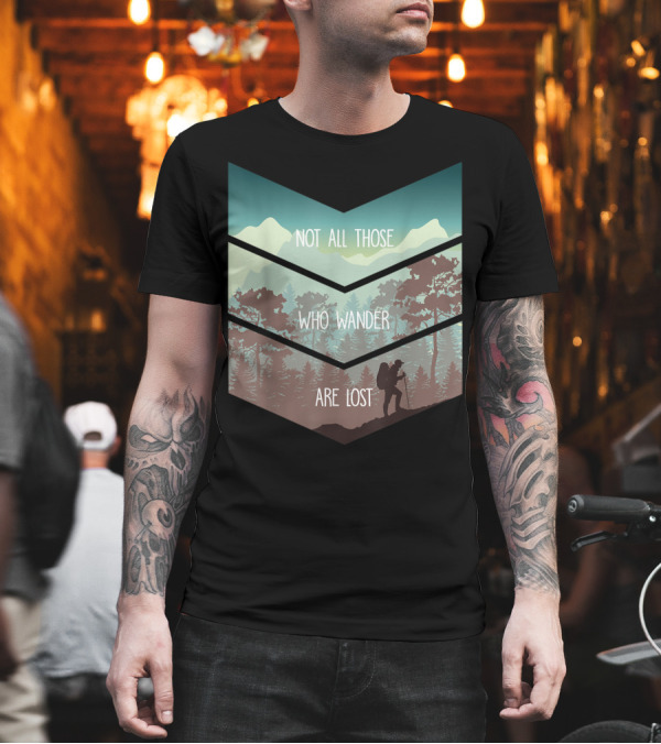 Not All Those Who Wander Are Lost Wanderlust Hiking T-Shirt Not All Those Who Wander Are Lost Wanderlust Hiking T-Shirt