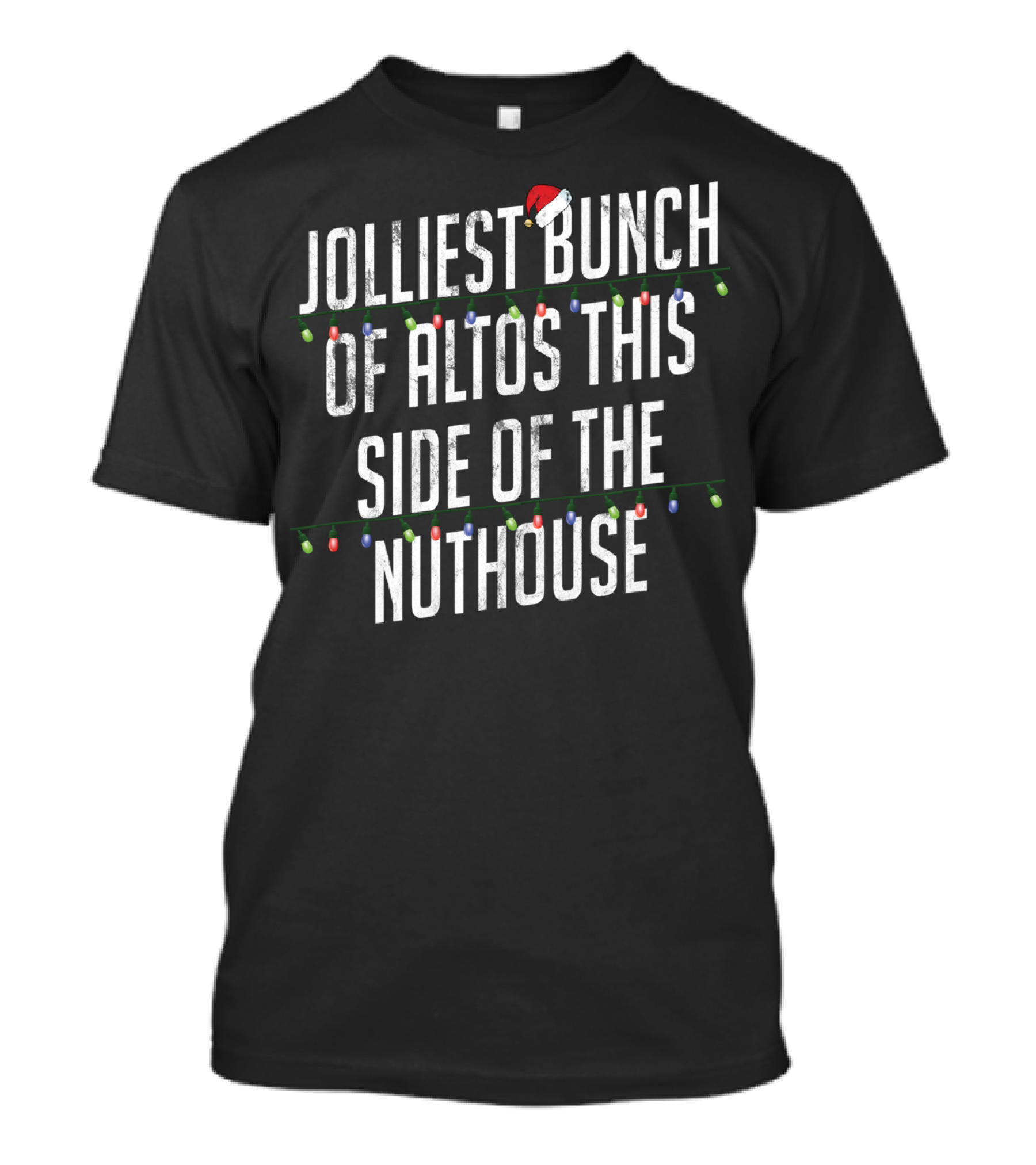 Jolliest Bunch Of Altos This Side Of The Nuthouse Christmas Lights T-Shirt