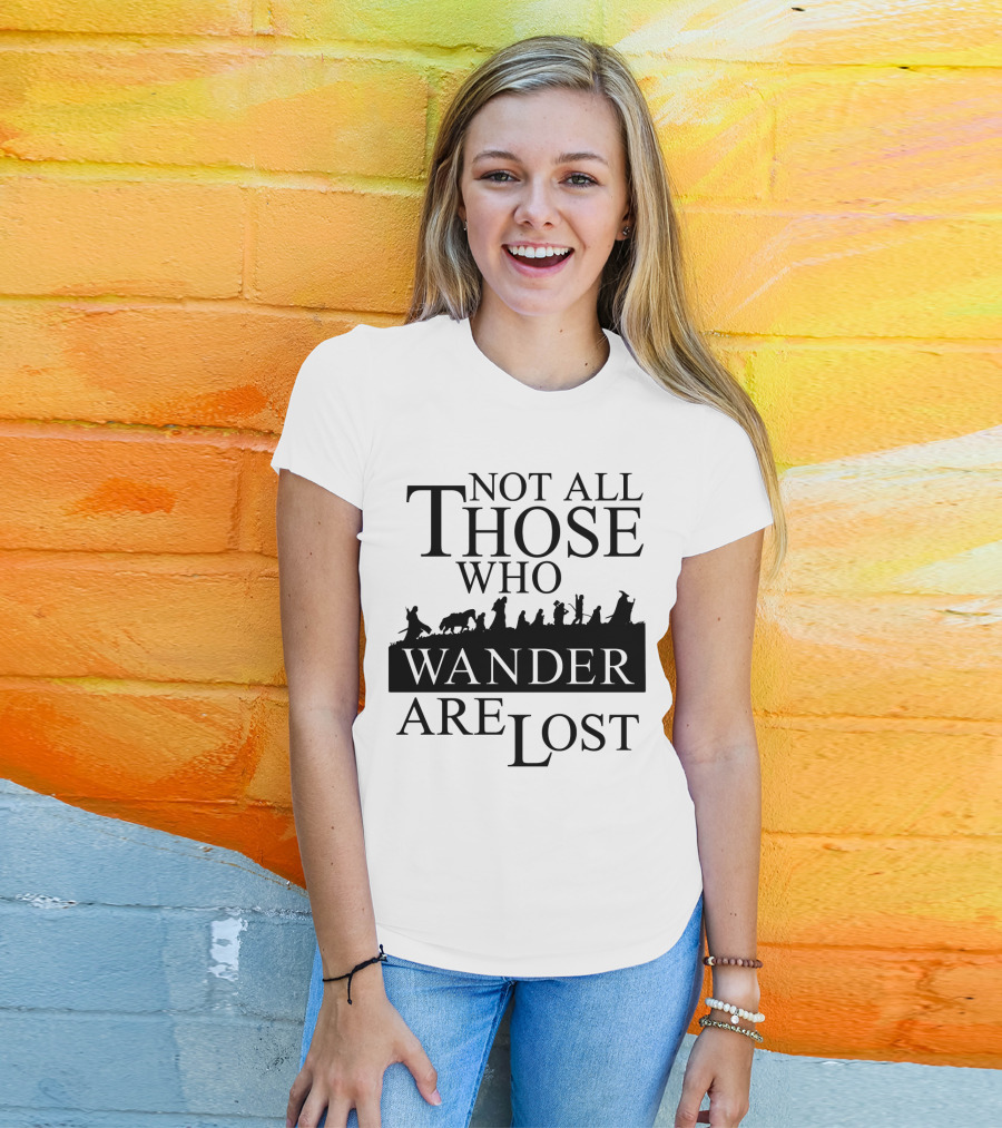 Not All Those Who Wander Are Lost Lord Of The Rings T-Shirt