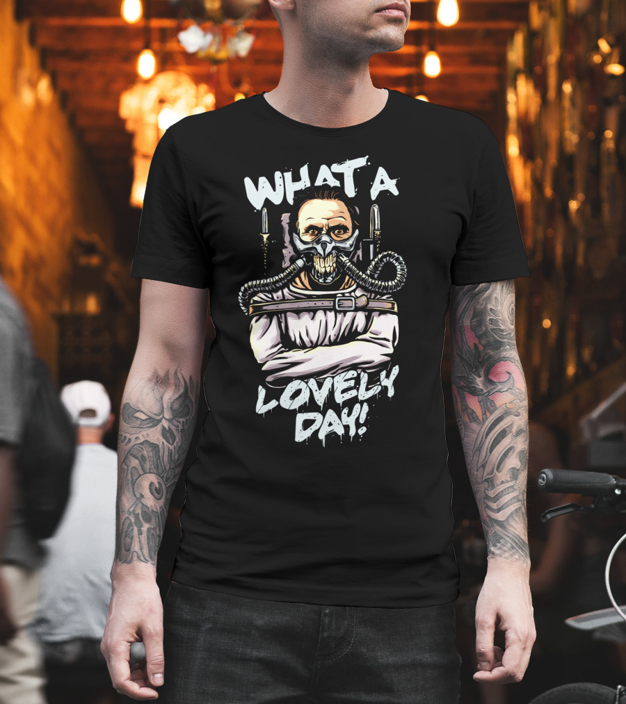 What a Lovely Day Hannibal Joe Silence of the Lambs Mad Max T-Shirt