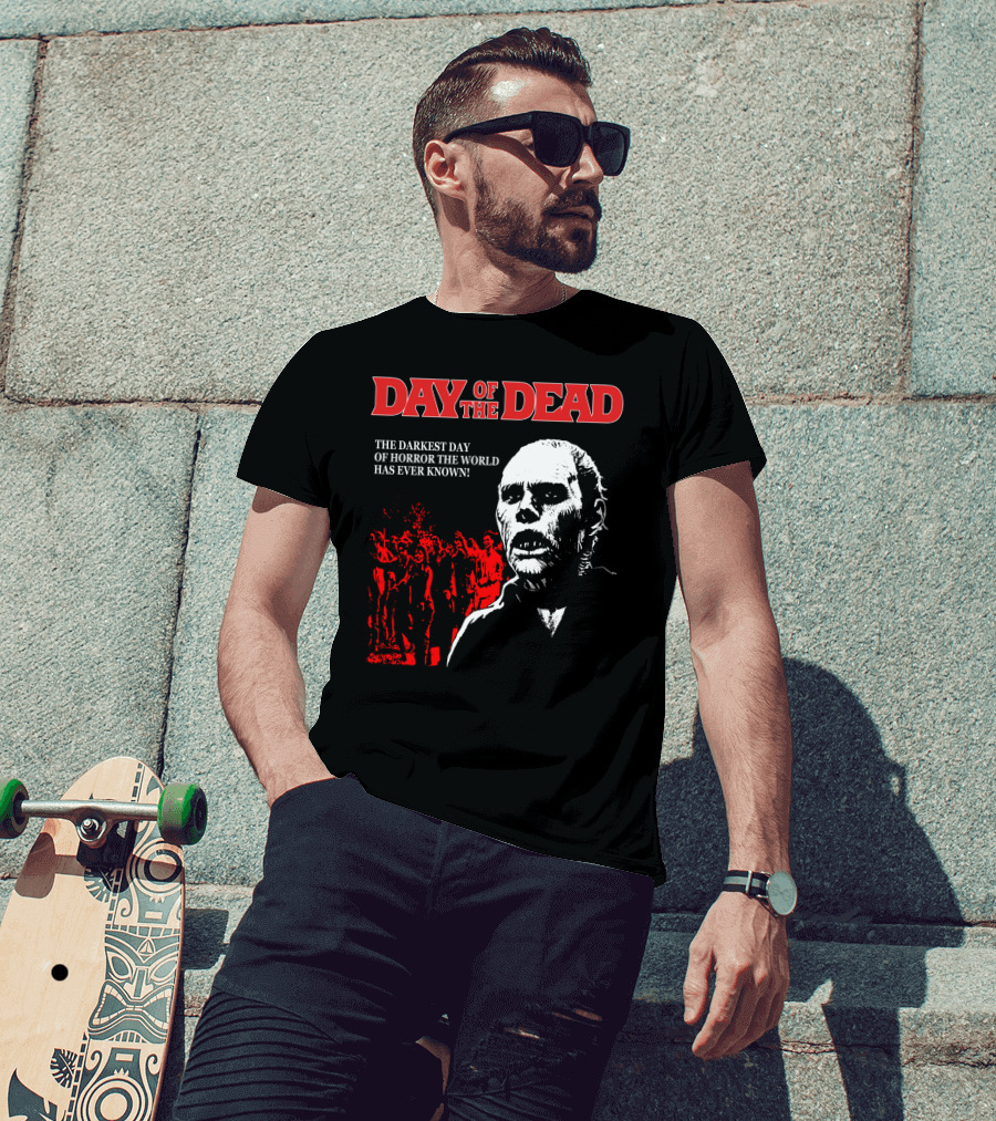 Day Of The Dead The Darkest Day Of Horror The World Has Ever Known T-Shirt