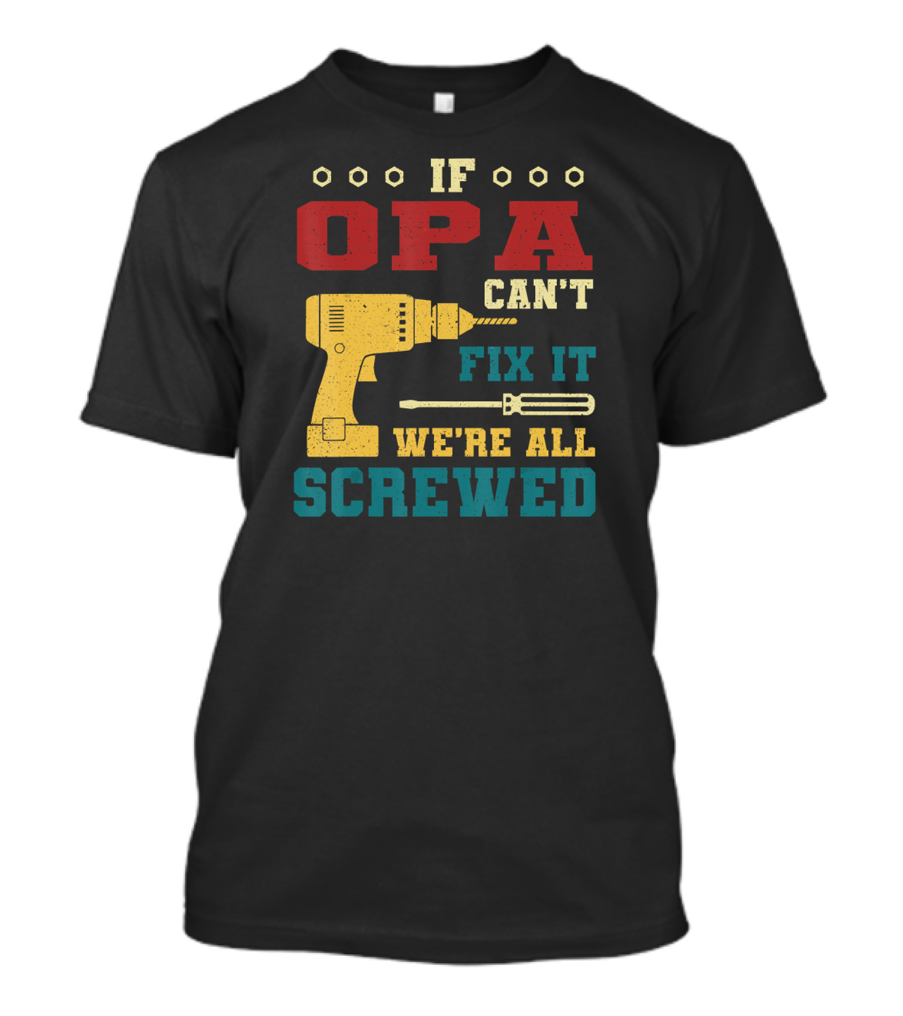 If Opa Can't Fix It We're All Screwed Drill And Screwdriver Icons T-Shirt