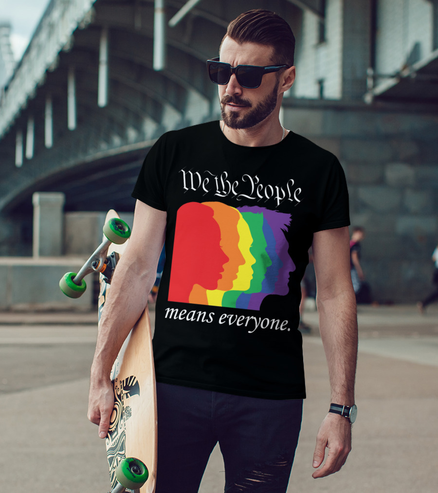 We The People Means Everyone Rainbow T-Shirt