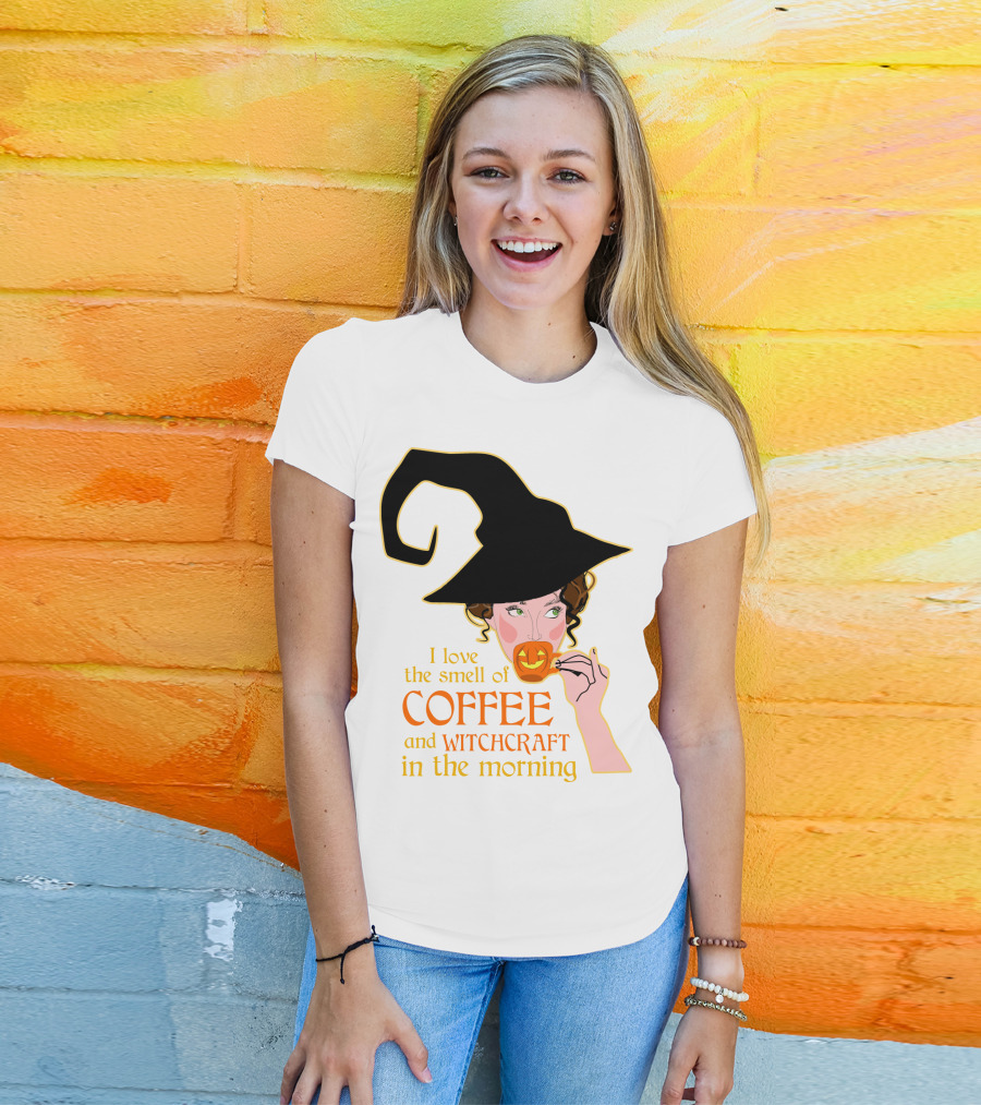 I Love The Smell Of Coffee And Witchcraft In The Morning T-Shirt
