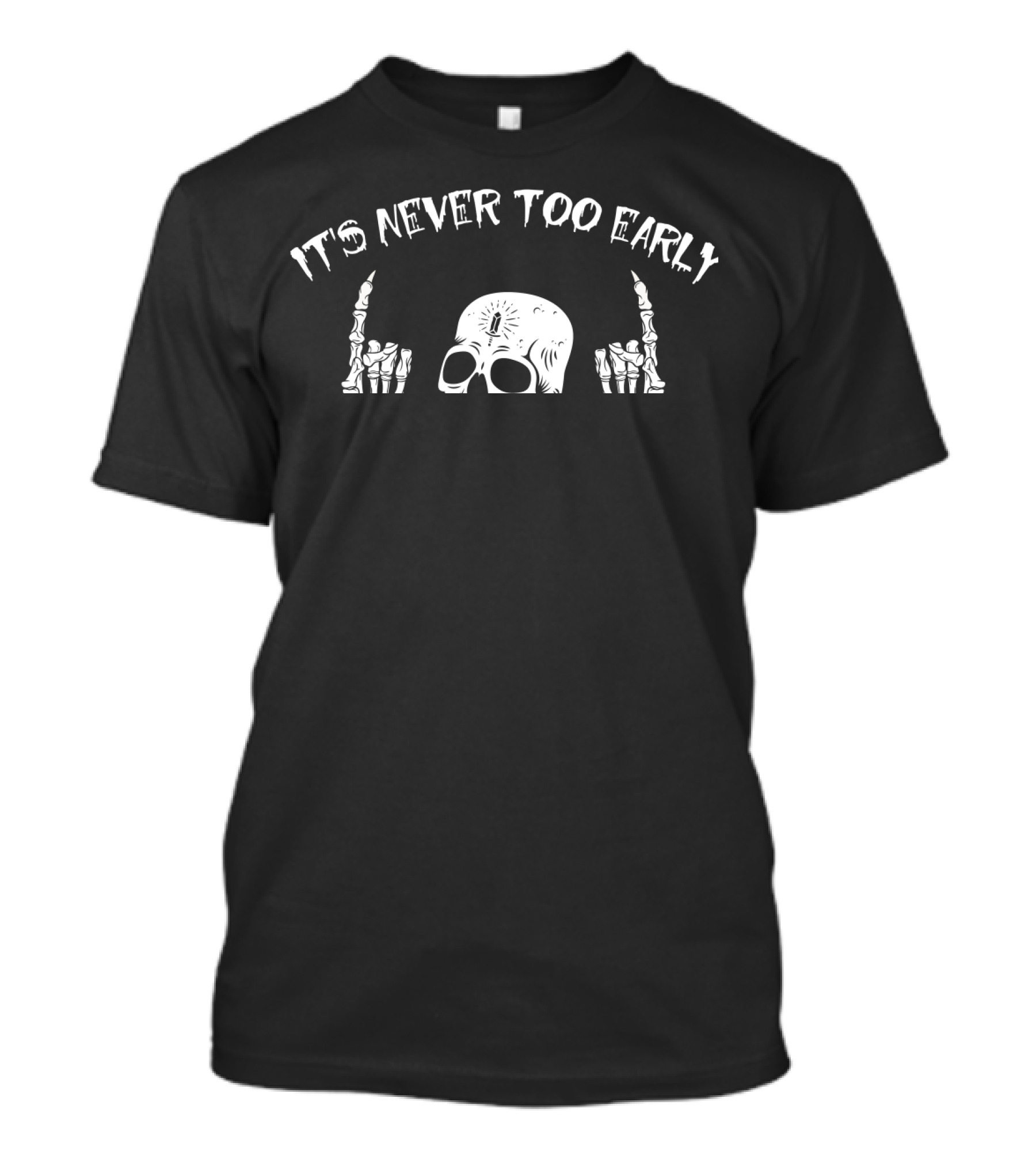 It's Never Too Early For Halloween Skull And Skeleton Hands T-Shirt