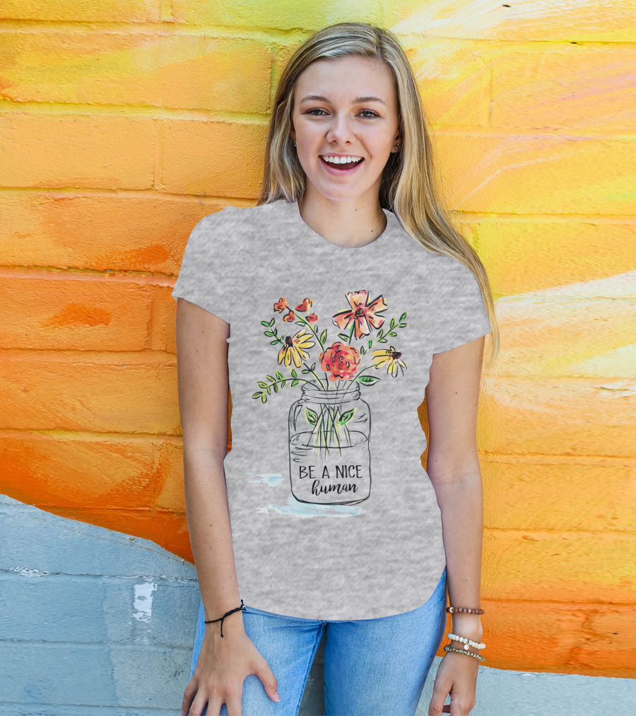 Be A Nice Human Flower Jar T-Shirt