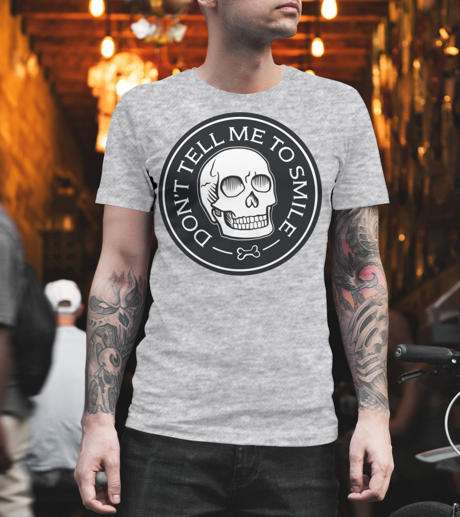 DON'T TELL ME TO SMILE Skull Bone Circle T-Shirt