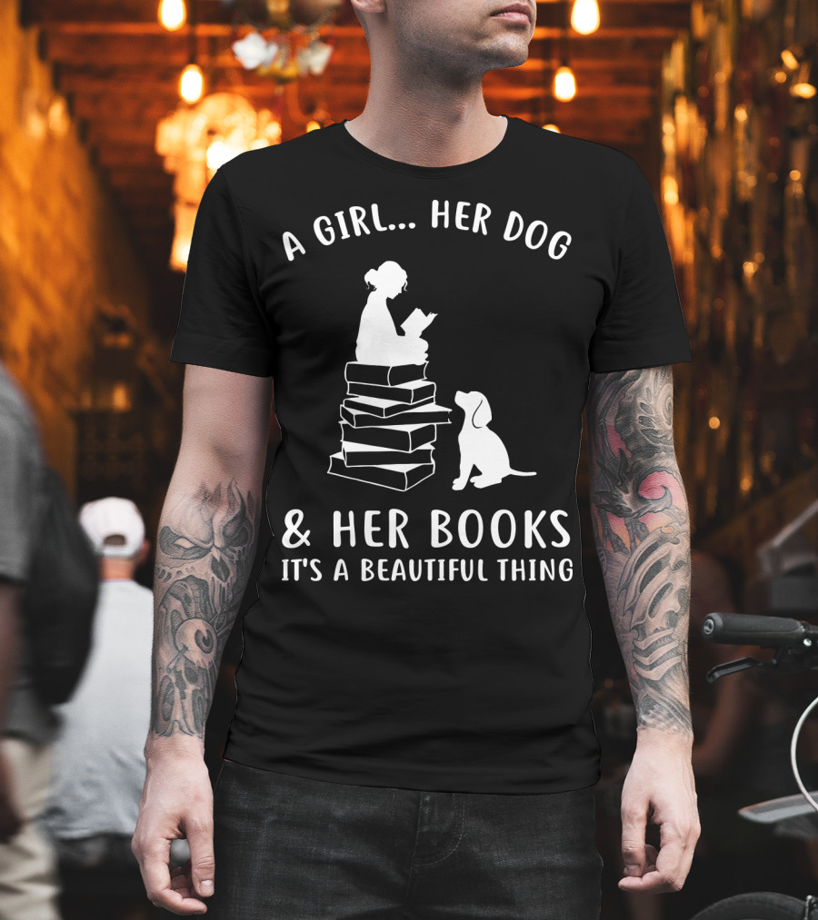 A Girl Her Dog and Her Books It's a Beautiful Thing T-Shirt