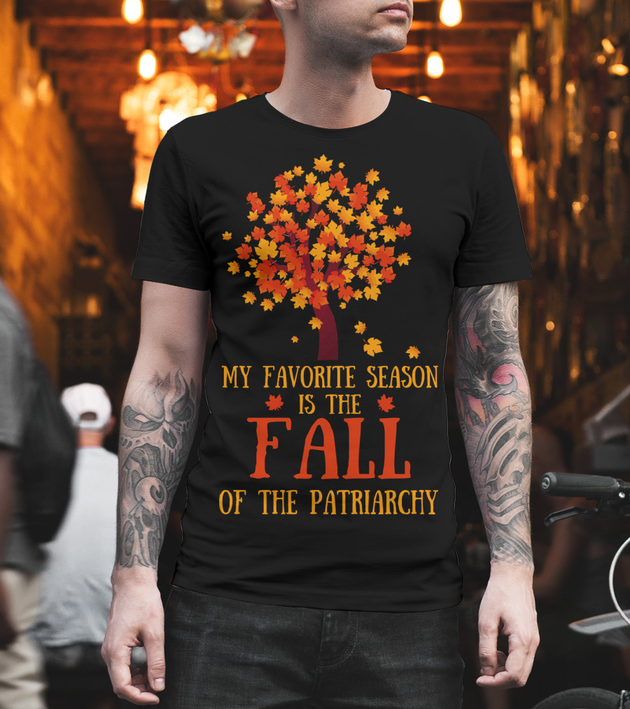 My Favorite Season Is The Fall Of The Patriarchy Autumn Leaves Tree T-Shirt