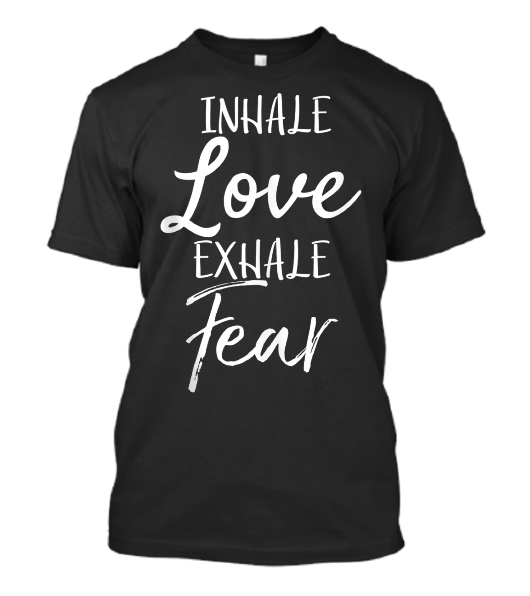 Inhale Love Exhale Fear Christian Yoga T-Shirt