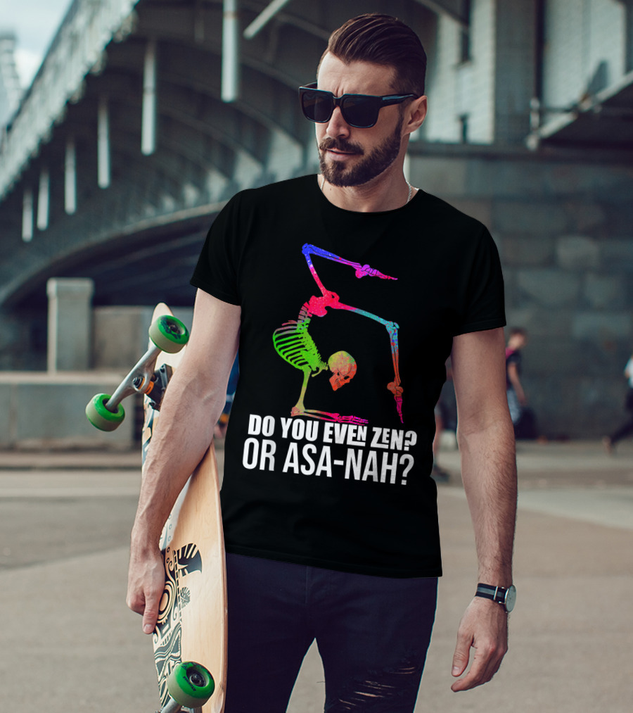 Do You Even Zen Or Asanah Vibrant Skeleton Yoga Pose T-Shirt