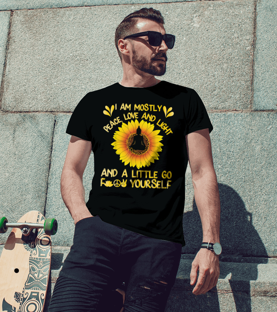 I Am Mostly Peace Love And Light Sunflower Yoga And A Little Go F Yourself T-Shirt