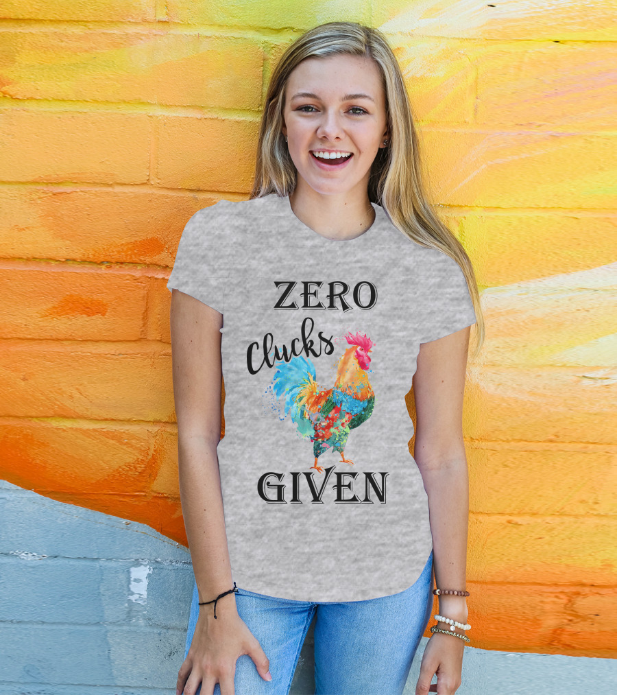 Zero Clucks Given Rooster T-Shirt