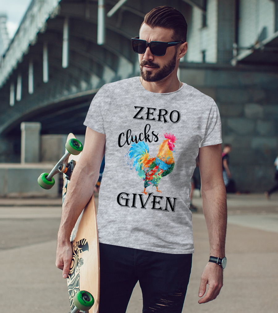 Zero Clucks Given Rooster T-Shirt