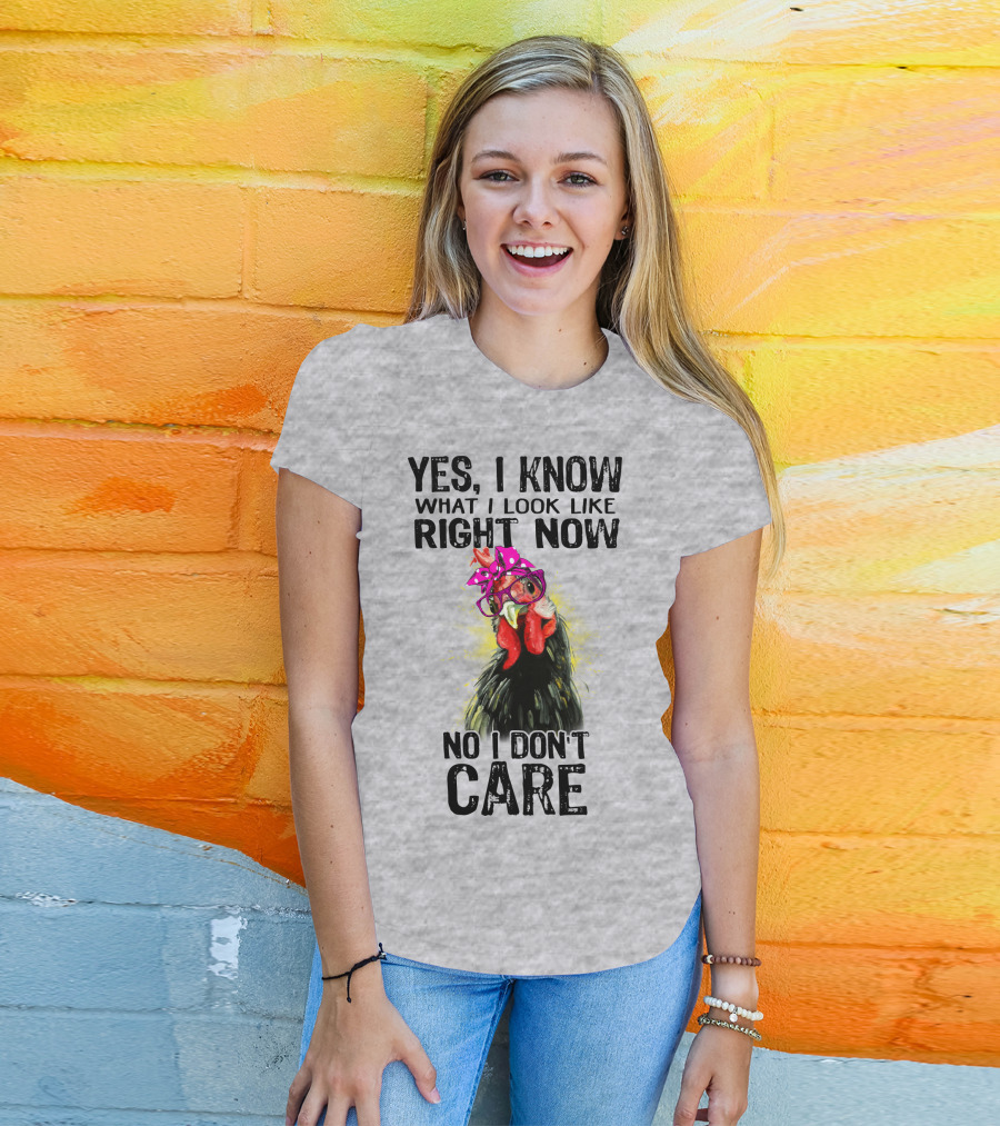Yes I Know What I Look Like Right Now No I Don't Care Rooster With Bow Glasses T-Shirt