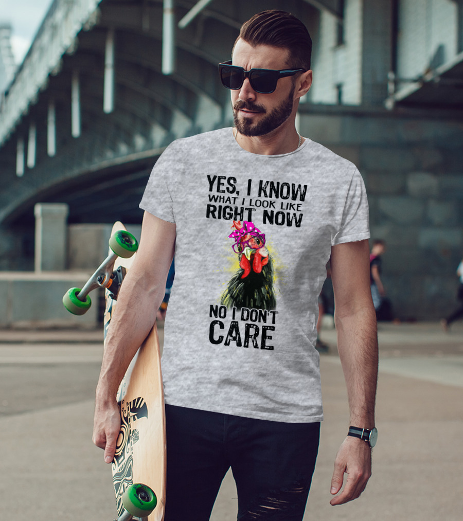 Yes I Know What I Look Like Right Now No I Don't Care Rooster With Bow Glasses T-Shirt