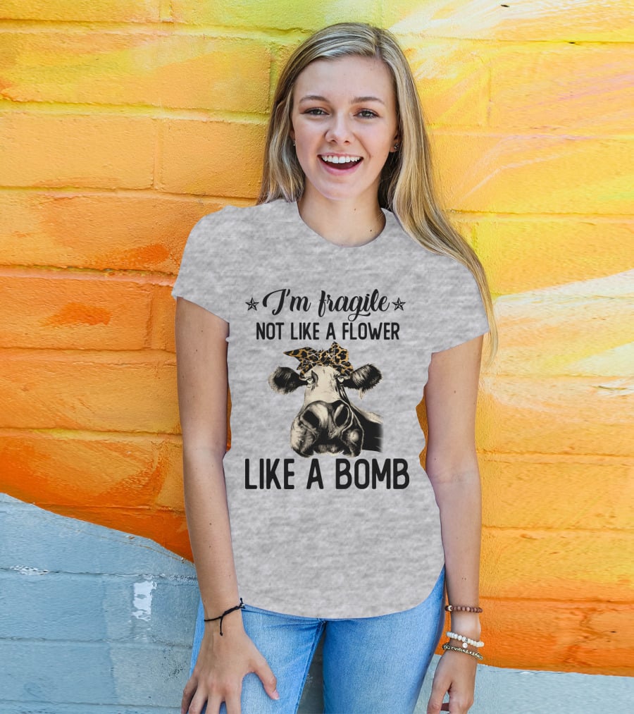 I Am Fragile Not Like A Flower Like A Bomb Cow With Leopard Headband T-Shirt