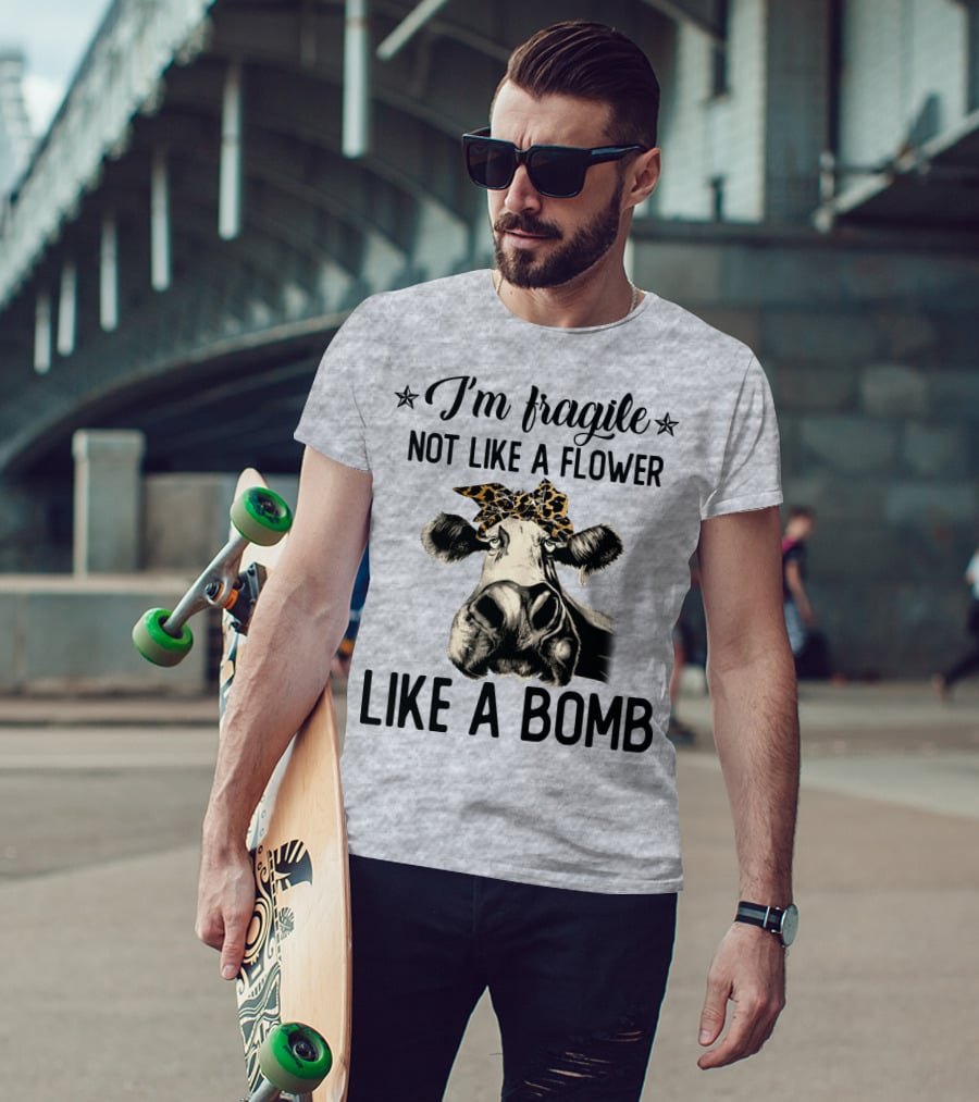 I Am Fragile Not Like A Flower Like A Bomb Cow With Leopard Headband T-Shirt
