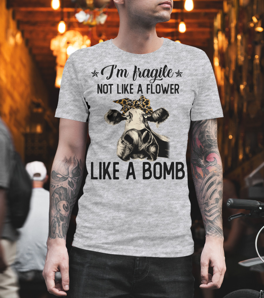 I Am Fragile Not Like a Flower Like a Bomb Cow with Leopard Headband T-Shirt