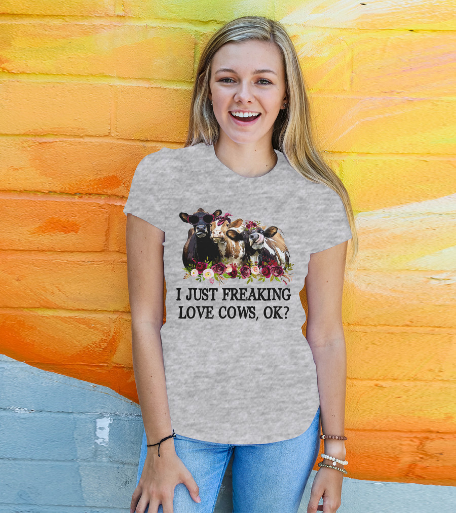 I Just Freaking Love Cows OK With Floral Accents And Cool Sunglasses T-Shirt