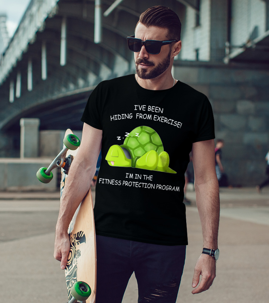 I've Been Hiding From Exercise I'm In The Fitness Protection Program T-Shirt