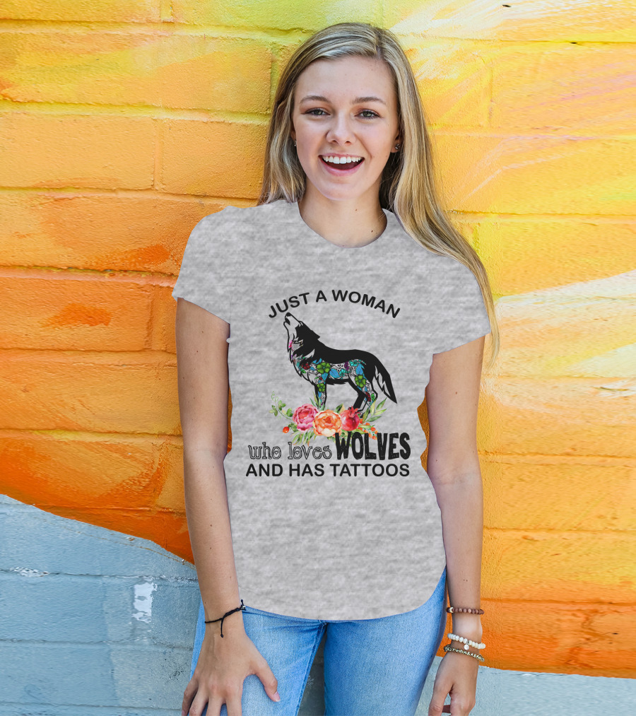 Just A Woman Who Loves Wolves And Has Tattoos T-Shirt