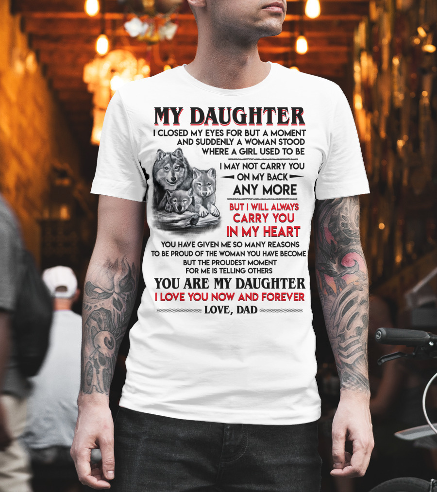 My Daughter I Closed My Eyes for but a Moment Love Dad T-Shirt