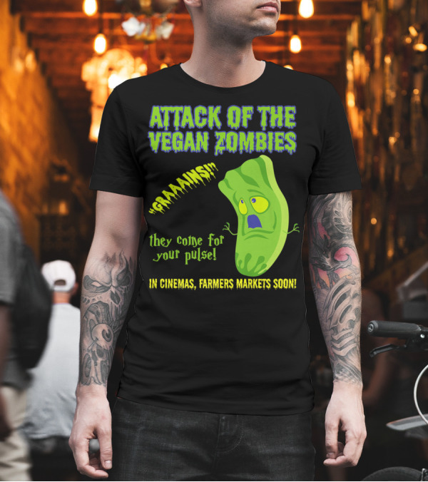 Attack of the Vegan Zombies Graaains They Come for Your Pulse In Cinemas Farmers Markets Soon T-Shirt Attack of the Vegan Zombies Graaains They Come for Your Pulse In Cinemas Farmers Markets Soon T-Shirt