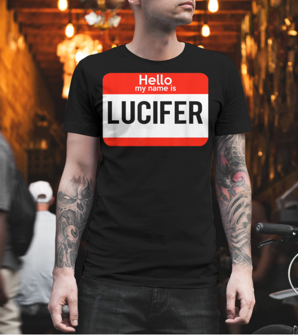 Hello My Name Is Lucifer T-Shirt Hello My Name Is Lucifer T-Shirt