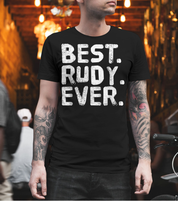 Best Rudy Ever Personalized Name Joke T-Shirt Best Rudy Ever Personalized Name Joke T-Shirt