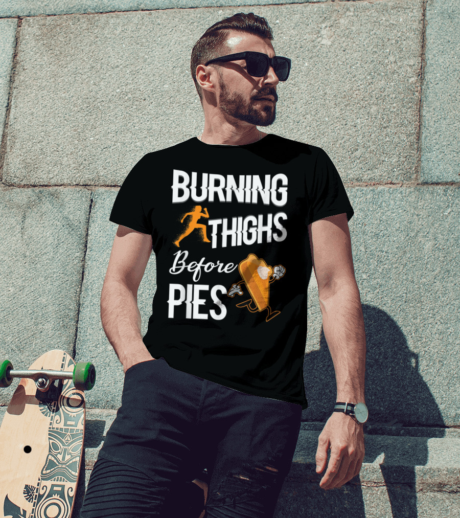 Burning Thighs Before Pies Runner And Pie Character T-Shirt