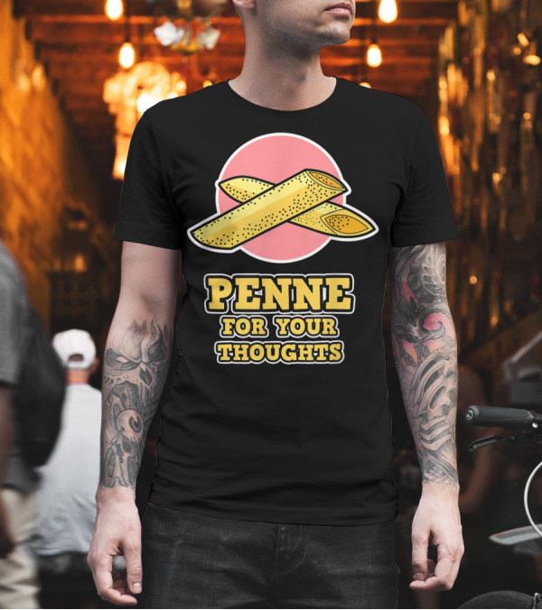Penne For Your Thoughts T-Shirt Penne For Your Thoughts T-Shirt