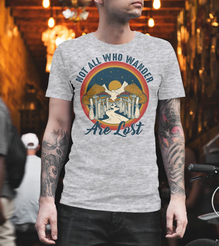 Not All Who Wander Are Lost Mountain Mushroom Path T-Shirt