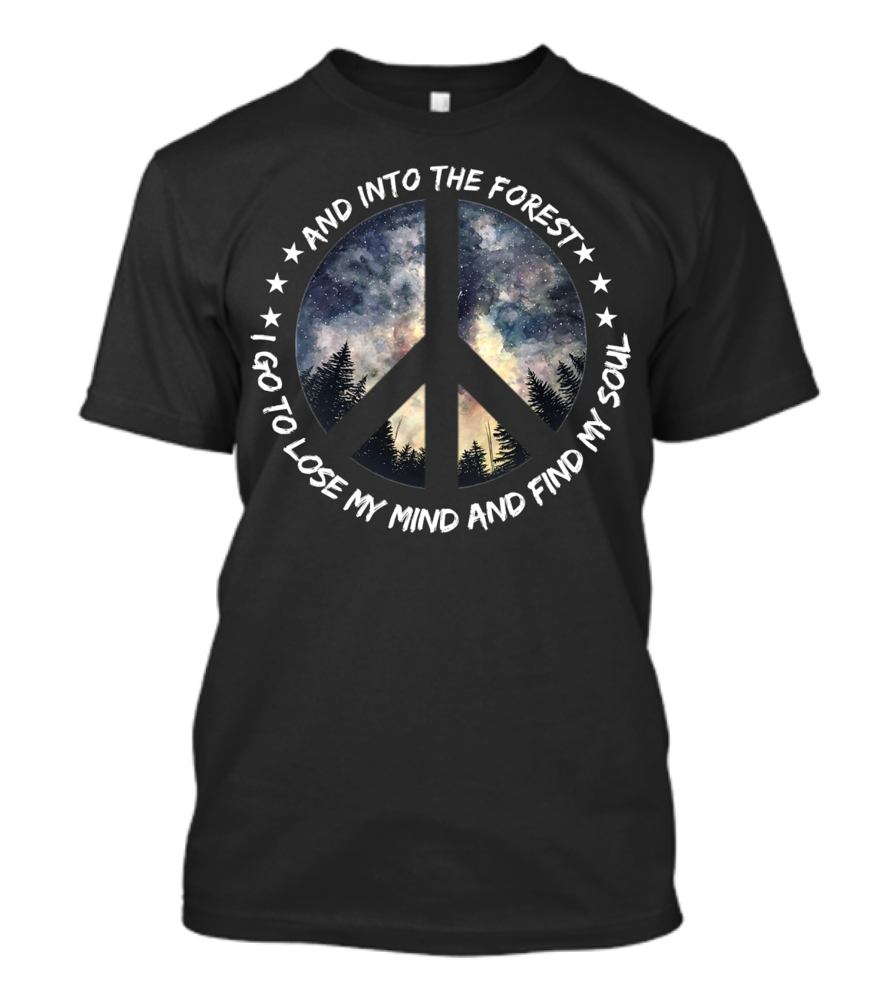 And Into The Forest I Go To Lose My Mind And Find My Soul Peace Symbol Sky Forest T-Shirt