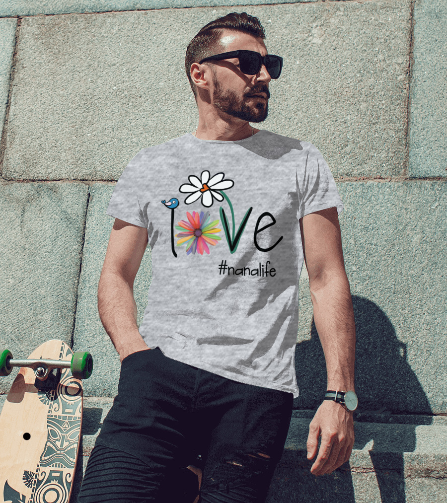 Love Nana Life #nanalife T-Shirt
