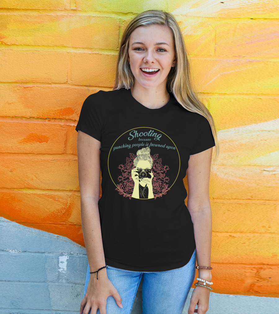 Shooting Because Punching People Is Frowned Upon Camera And Roses T-Shirt