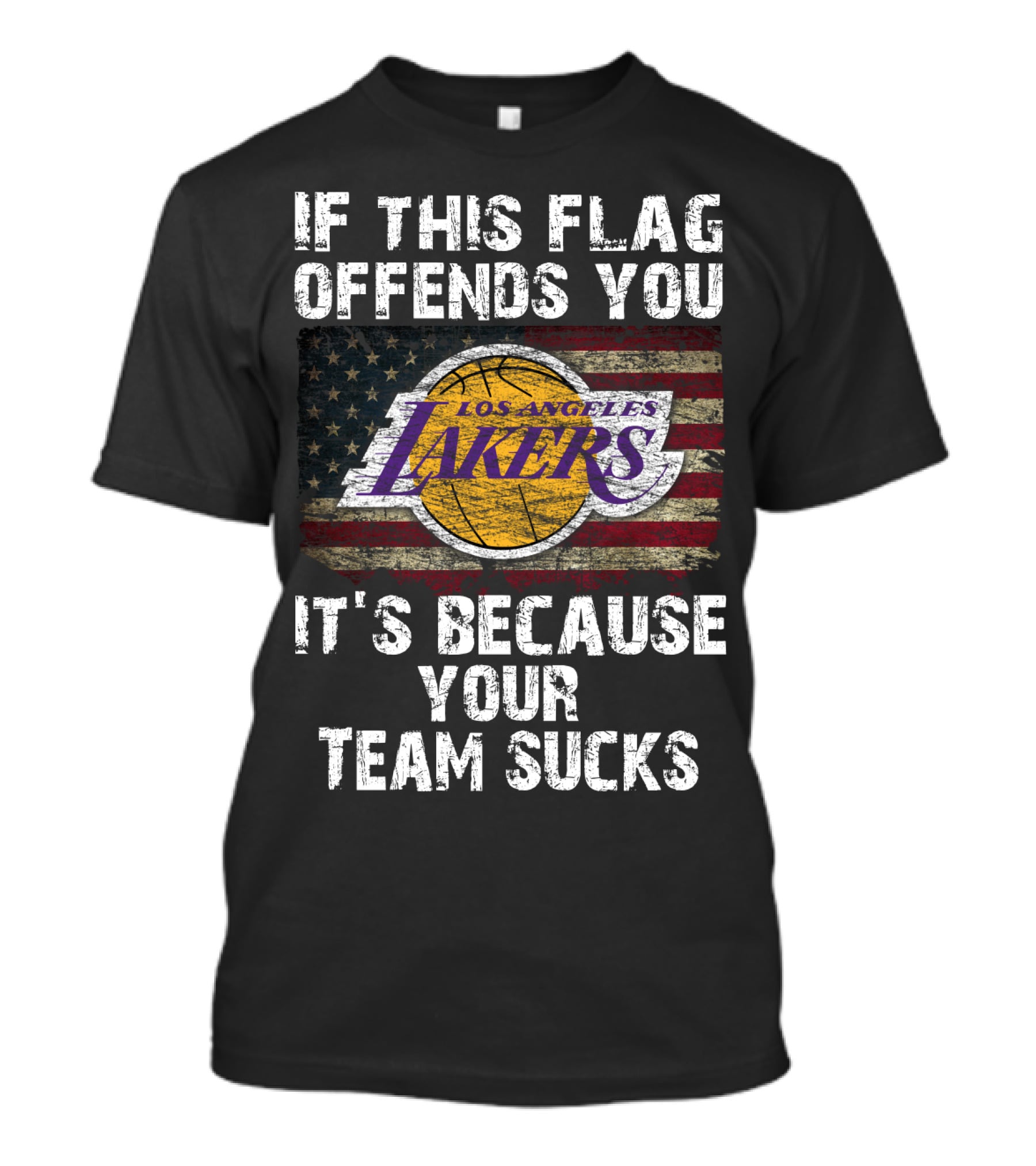 If This Flag Offends You Los Angeles Lakers It's Because Your Team Sucks T-Shirt