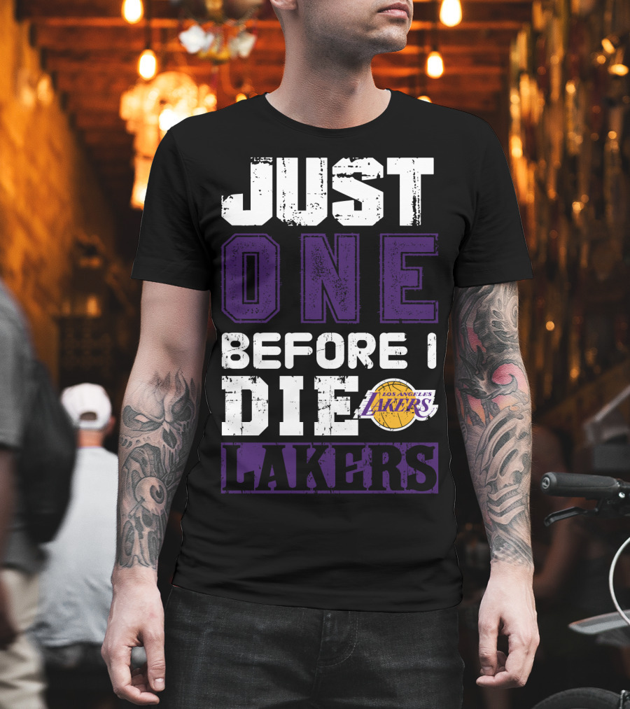 Just One Before I Die Los Angeles Lakers T-Shirt