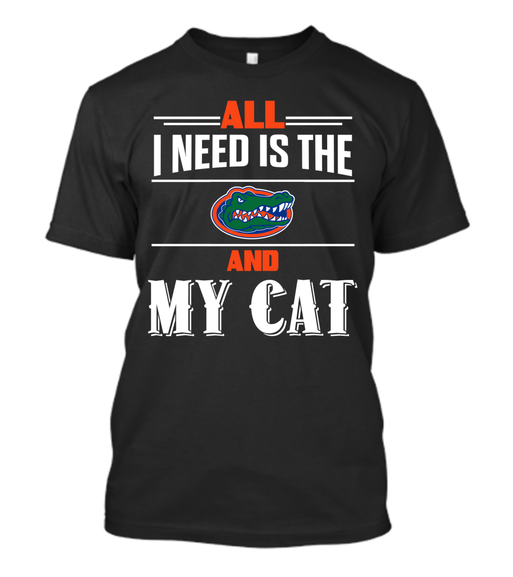 All I Need Is The Florida Gators And My Cat T-Shirt