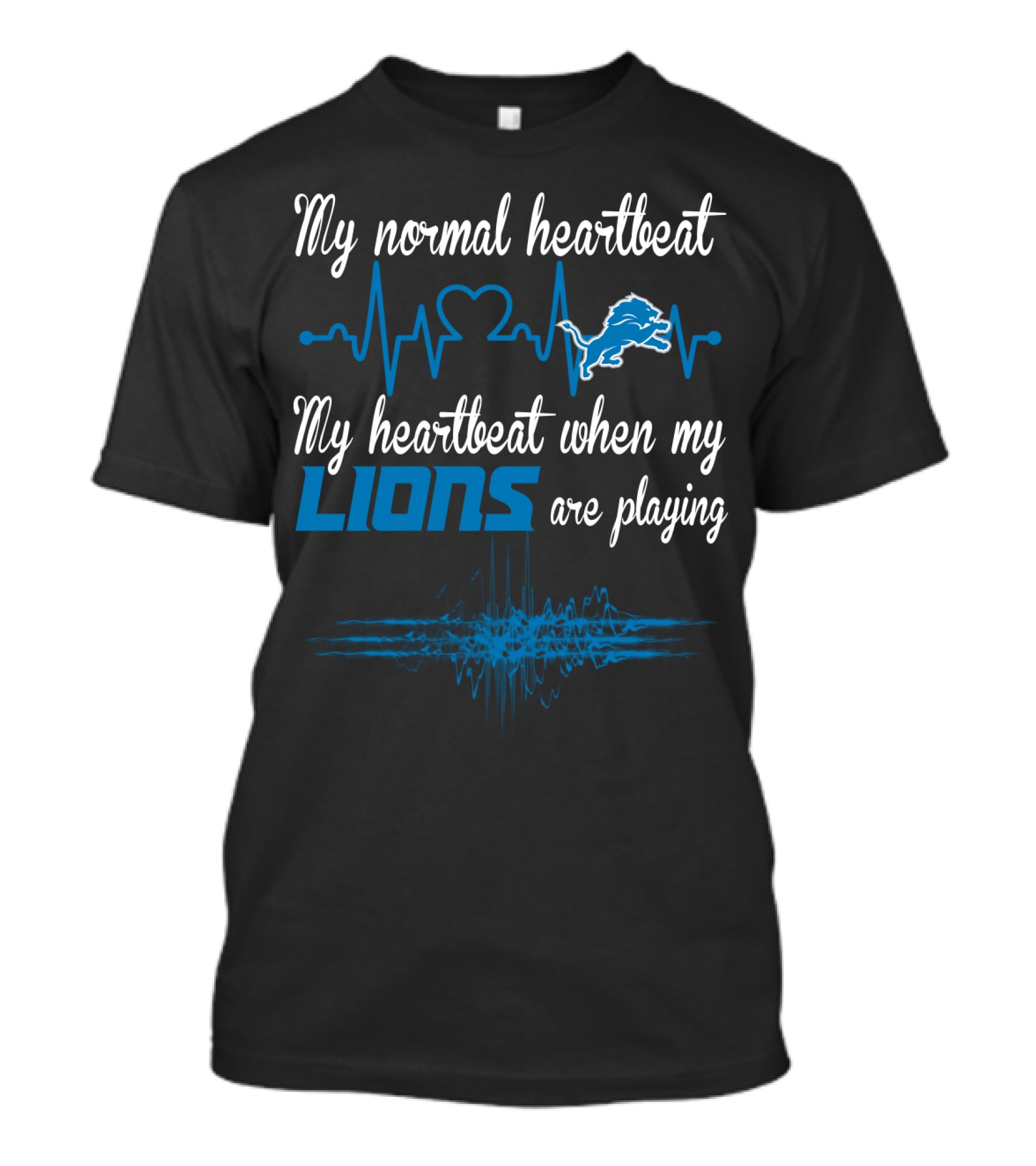 My Normal Heartbeat My Heartbeat When My Lions Are Playing Detroit Lions T-Shirt