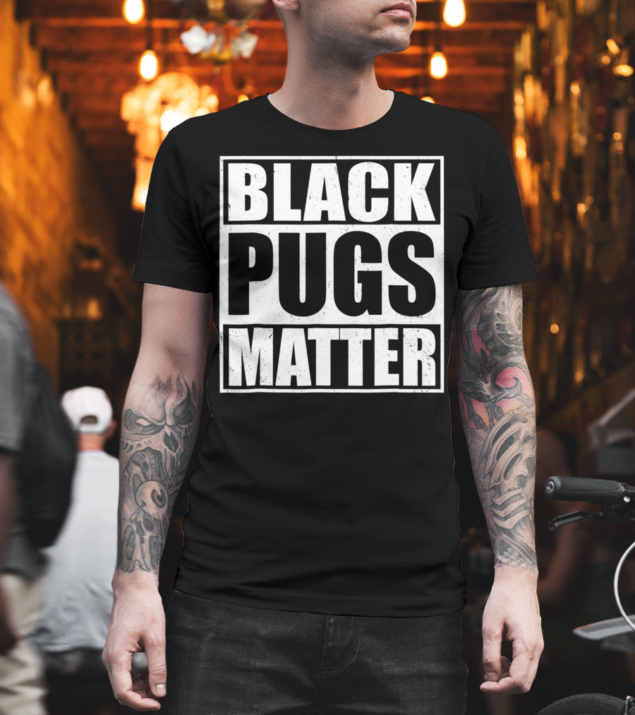 Black Pugs Matter T-Shirt