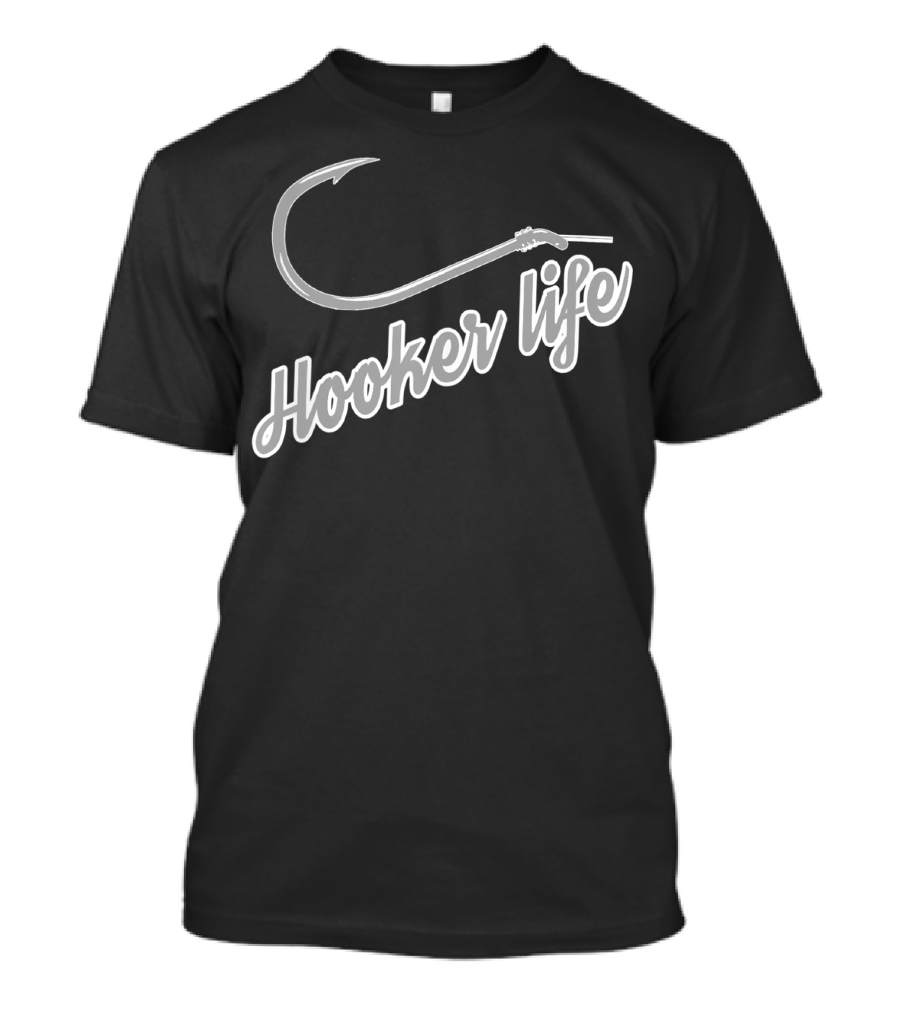 Hooker Life Funny Fishing Sport Fish Hook Boating T-Shirt