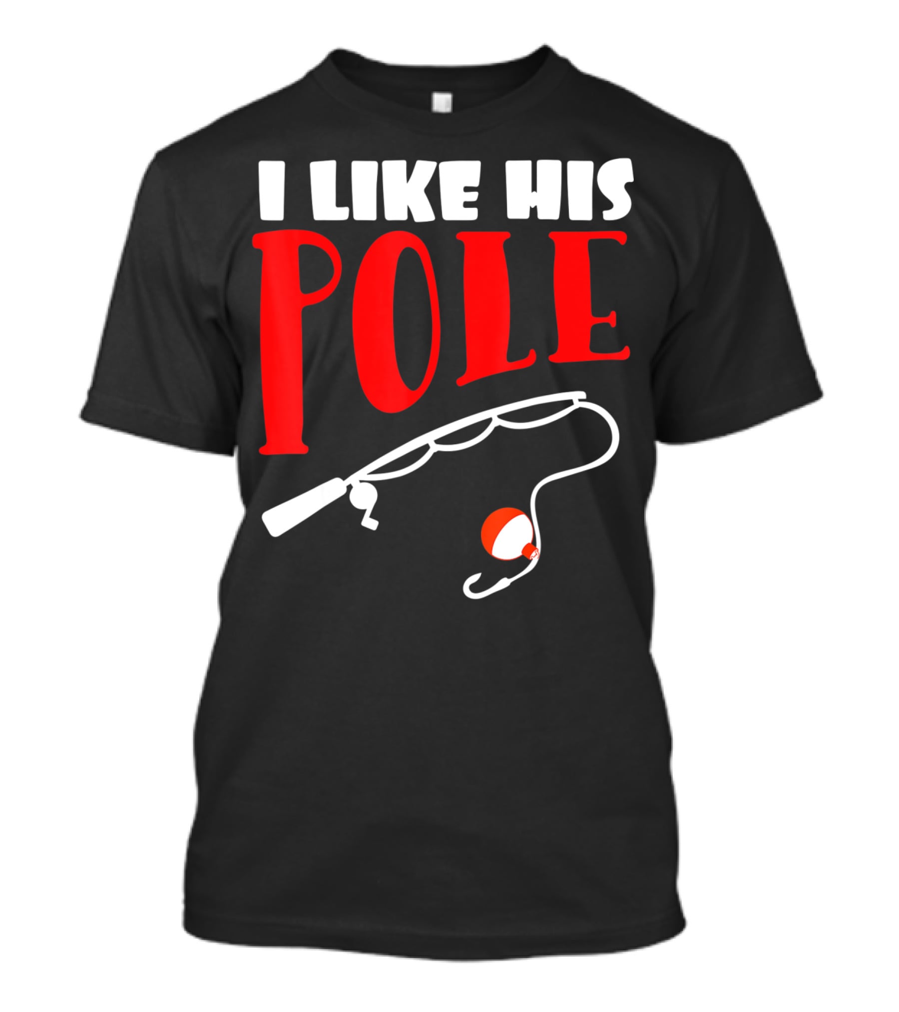 I Like His Pole Fishing Funny Couples T-Shirt