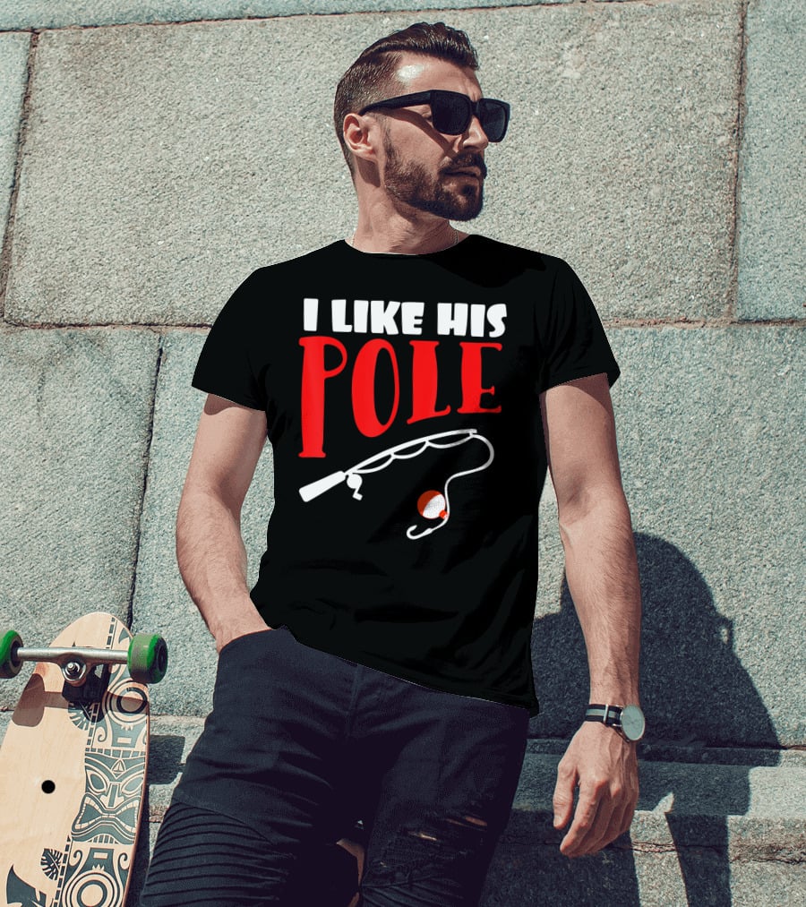I Like His Pole Fishing Funny Couples T-Shirt