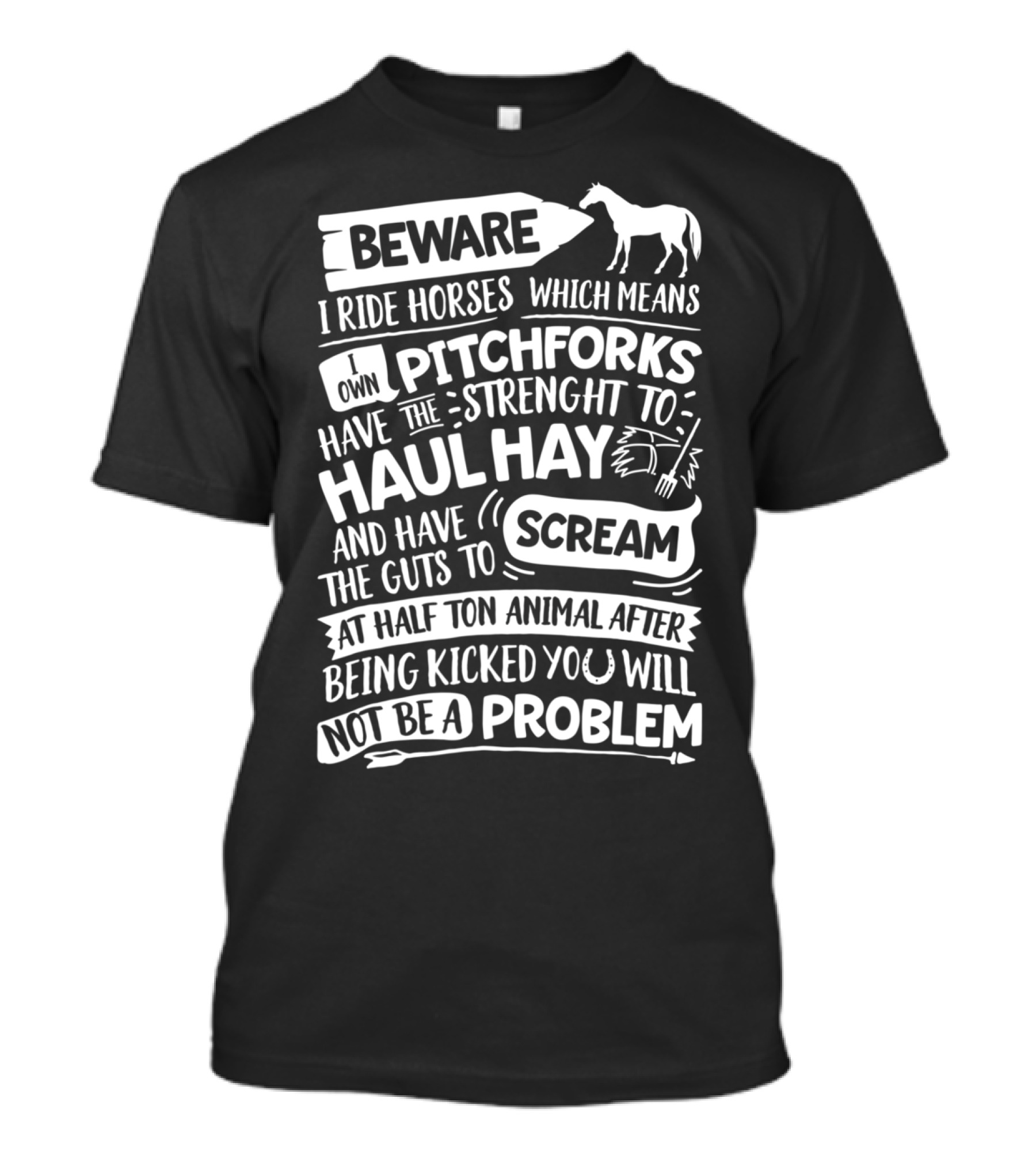 Beware I Ride Horses Own Pitchforks Haul Hay Scream Half Ton Animal T-Shirt
