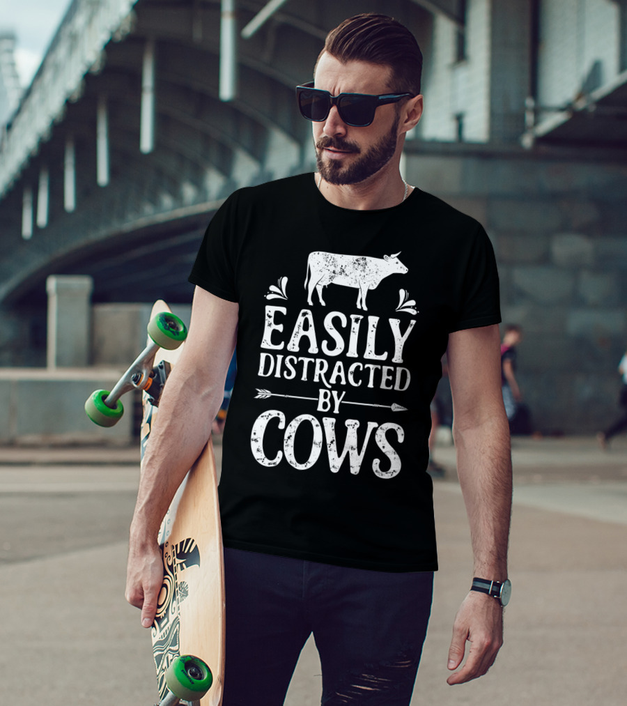 Easily Distracted By Cows Cow Farmer Rustic Animal Lover T-Shirt
