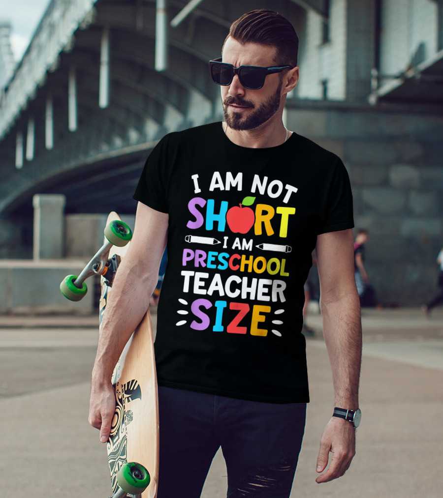 I Am Not Short I Am Preschool Teacher Size Funny Colorful Apple Pencil T-Shirt